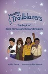 Young Trailblazers: The Book of Black Inventors and Scientists - M.J. Fievre - 9781684816200