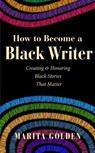 How to Become a Black Writer - MARITA GOLDEN - 9781684817153