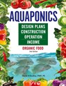 Aquaponics Design Plans, Construction, Operation, and Income - David H Dudley - 9781684890361