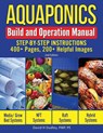 Aquaponics Build and Operation Manual - David H Dudley - 9781684890422