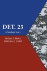 Det. 25 - Michael L. Haley MSG (Ret. USAR - 9781684987993