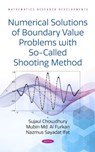 Numerical Solutions of Boundary Value Problems with So-Called Shooting Method - Sujaul Chowdhury - 9781685070397
