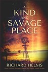 A Kind and Savage Place - Richard Helms - 9781685120771