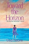 Toward the Horizon - Lisa Febre - 9781685137472