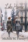 Like Home - Michele M. Feeney - 9781685137601