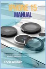 iPhone 15 Manual - Chris Amber - 9781685223700