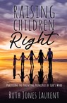 Raising Children Right - JONES LAURENT,  Ruth - 9781685565596