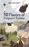 10 Flavors of Potpourri Trailmix - James Louis Hagerty - 9781685621858