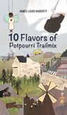 10 Flavors of Potpourri Trailmix - James Louis Hagerty - 9781685621865