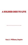 A Soldier Dies to Live - Esquire Williams - 9781685628024