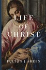 Life of Christ - Fulton Sheen - 9781685954734