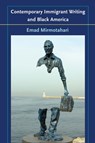 Contemporary Immigrant Writing and Black America - Emad Mirmotahari - 9781685970994