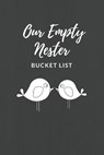 Our Empty Nester Bucket List: Empty Nesters Book to Plan and Record their Bucket List in the Next Chapter of Life - HAWKINS,  Susan - 9781687152817