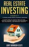 Real Estate Investing: This Book Contains Flipping Houses + Rental Property Investing. A Guide How to Create Wealth and Passive Income throug - Gary Brandon Scott - 9781688399556