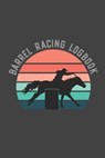Barrel Racing Logbook: Barrel Racer Tracker - Horse Lovers Log Book - Pole Bending Diary for Rodeo Cowgirls - Been There Dun That Journal Co - 9781688824638