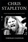 Chris Stapleton Stress Relaxation Coloring Book - CHANDLER,  Deborah - 9781691159284