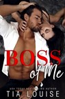 Boss of Me: An enemies-to-lovers, stand-alone romance. - Tia Louise - 9781691486045