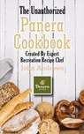 The Unauthorized Panera Cookbook: Created By Expert Recreation Recipe Chef (Copycat Panera, Panera recipes, Panera cookbook) - ANDREWS,  John - 9781692510145