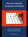 Insurance Adjuster Vocabulary Workbook: Learn the key words of the Insurance Adjuster Exam - Lewis Morris - 9781694117144