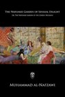 The Perfumed Garden of Sensual Delight: Or, The Perfumed Garden of the Chiekh Nefzaoui - BURTON,  Richard Francis - 9781694261373