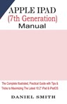Apple iPad (7th Generation) User Manual - Daniel Smith - 9781697070224
