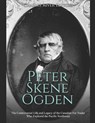 Peter Skene Ogden: The Controversial Life and Legacy of the Canadian Fur Trader Who Explored the Pacific Northwest - Charles River - 9781697442199