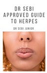 Dr Sebi Approved Guide to Herpes: Includes natural remedy, how to manage and everything you need to know about herpes - Sebi Junior - 9781702771689