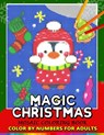 Magic Christmas Color by Numbers for Adults: Santa, Snowman and and Friend Mosaic Coloring Book Stress Relieving Design Puzzle Quest - Nox Smith - 9781703492132