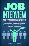 Job Interview Questions and Answers: The Complete Process for Interview Preparation! Speaking Skills and Body Language for Winning Interview + 35 Powe - Jordan Smith - 9781705918203