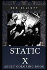 Static X Adult Coloring Book: Famous Industrial Metal Band and Multiple Award Winners Inspired Coloring Book for Adults - ELLIOTT,  Rea - 9781707696819