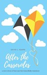 After the Casseroles: A Son's Stories of Loss and the Beautifully Mundane - ADAMS,  David L. - 9781711838694