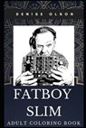 Fatboy Slim Adult Coloring Book: Legendary DJ and Famous Electronic Record Producer Inspired Coloring Book for Adults - OLSON,  Denise - 9781712995792