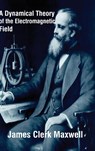 A Dynamical Theory of the Electromagnetic Field - James Clerk Maxwell - 9781714973866