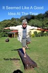 It Seemed Like a Good Idea at the Time - Tom Griffiths - 9781715150129