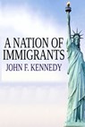 A Nation of Immigrants - John F Kennedy - 9781715427412