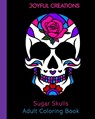 Sugar Skulls Adult Coloring Book - Joyful Creations - 9781715483760