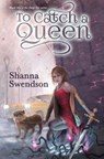 To Catch a Queen - Shanna Swendson - 9781717383860