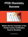 FTCE Chemistry Success: Master the Key Vocabulary of the Florida Teacher Certification Exam in Chemistry - Lewis Morris - 9781717786777