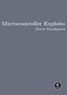 Microcontroller Exploits - Travis Goodspeed - 9781718503892