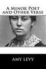 A Minor Poet and Other Verse - Amy Levy - 9781718637252