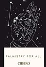 Palmistry for All - Cheiro - 9781719265997