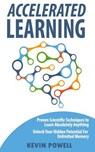 Accelerated Learning: Proven Scientific Techniques to Learn Absolutely Anything: Unlock Your Hidden Potential for Unlimited Memory - Kevin Powell - 9781720232827