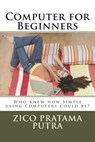 Computer for Beginners - Zico Pratama Putra - 9781722095611