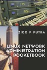 Linux Network Administration Pocketbook - Zico Pratama Putra - 9781722096960