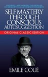 Self-Mastery Through Conscious Autosuggestion (Original Classic Edition) - Cou - 9781722502638