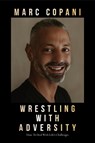 Wrestling with Adversity - Marc Copani - 9781722599379