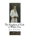 The Kingdom of God is Within You - TOLSTOI,  Count Leo - 9781723398544
