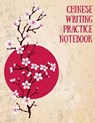 Chinese Writing Practice Notebook: Practice Writing Chinese Characters! Tian Zi Ge Paper Workbook │Learn How to Write Chinese Calligraphy Pinyin - Makmak Notebooks - 9781724090317
