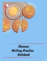 Chinese Writing Practice Notebook: Practice Writing Chinese Characters! Tian Zi Ge Paper Workbook │Learn How to Write Chinese Calligraphy Pinyin - Makmak Notebooks - 9781724091468