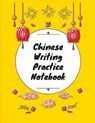 Chinese Writing Practice Notebook: Practice Writing Chinese Characters! Tian Zi Ge Paper Workbook │Learn How to Write Chinese Calligraphy Pinyin - NOTEBOOKS,  Makmak - 9781724093301